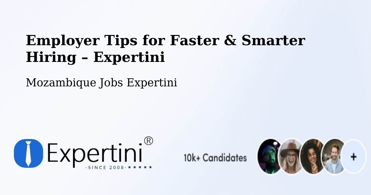 Employer Tips for Hiring & Recruitment – Cuamba - Cuamba, Mozambique Jobs Expertini