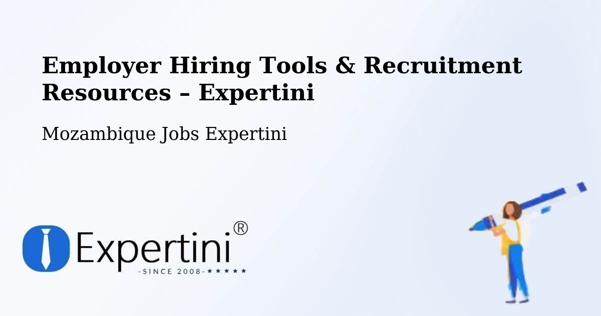 Employer Hiring Tools & Recruitment Resources – Cuamba - Cuamba, Mozambique Jobs Expertini