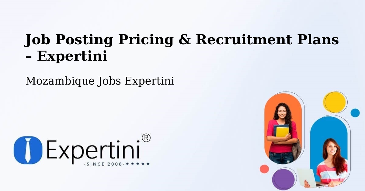 Job Posting Pricing & Recruitment Plans – Cuamba - Cuamba, Mozambique Jobs Expertini
