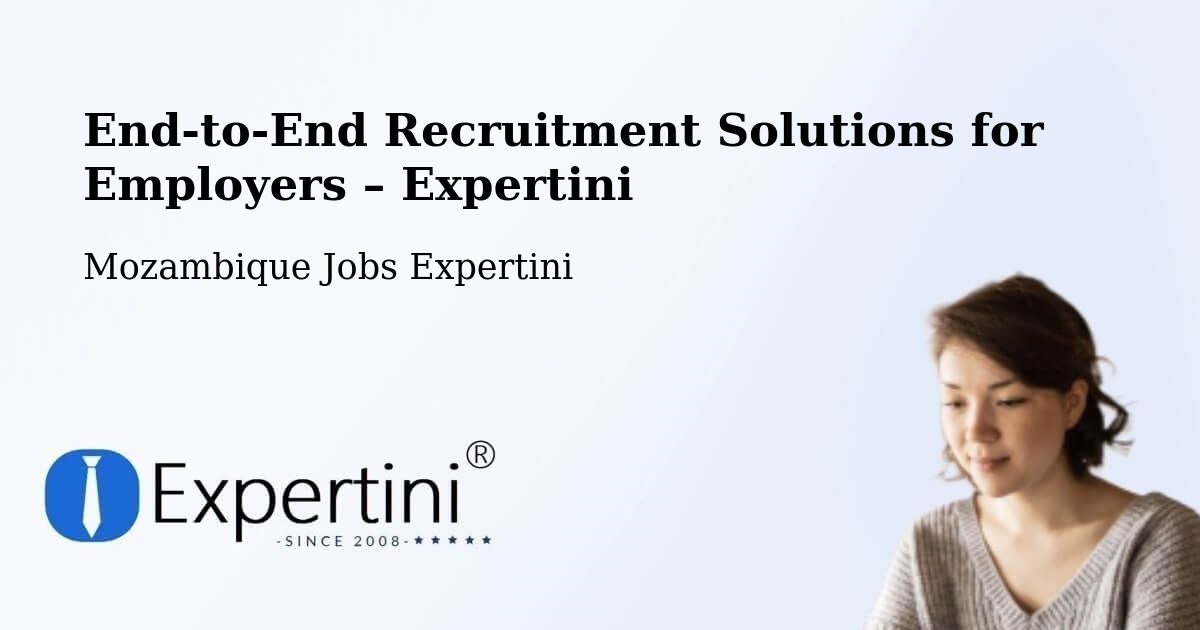 Recruitment Solutions for Employers – Cuamba - Cuamba, Mozambique Jobs Expertini